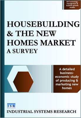 Housebuilding and the New Homes Market: A Survey - ISR Technology, Management, and Business Growth Studies No. 3 (Hardback)
