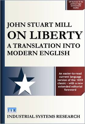 On Liberty: A Translation into Modern English - ISR Business and the Political-legal Environment Studies No. 6 (Hardback)