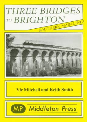 Three Bridges to Brighton - Southern Main Lines (Paperback)