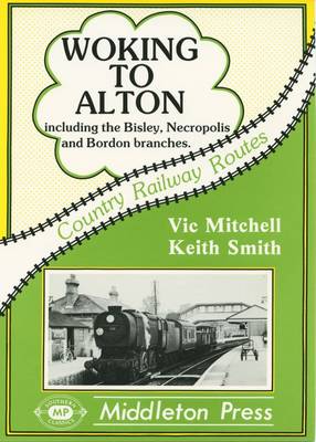 Woking to Alton - Country railway route albums (Hardback)