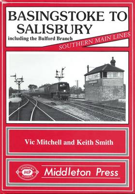 Basingstoke to Salisbury: Including the Bulford Branch - Southern Main Lines (Hardback)