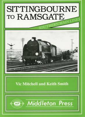Sittingbourne to Ramsgate - Southern Main Lines (Hardback)