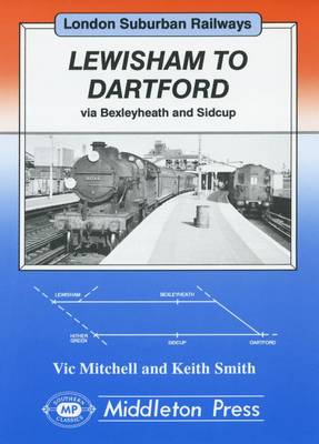 Lewisham to Dartford - London suburban railways (Hardback)