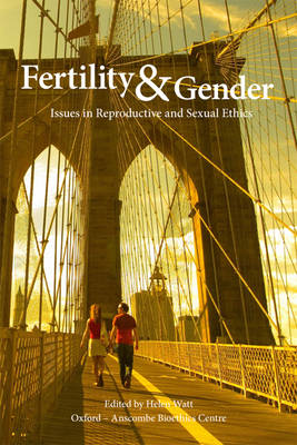 Fertility and Gender: Issues in Reproductive and Sexual Ethics (Paperback)