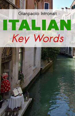 Italian Key Words: Learn Italian Easily: 2000 Word Vocabulary Arranged by Frequency, with Dictionaries - Oleander Language & Literature S. v. 13 (Paperback)