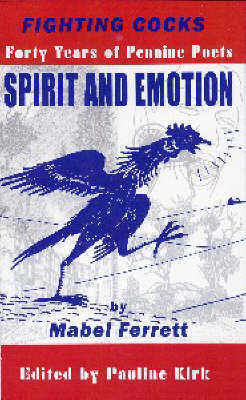 Fighting Cocks: Forty Years of Pennine Poets - Spirit and Emotion (Paperback)