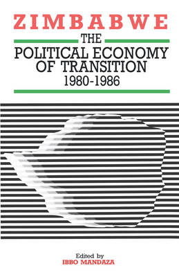 Zimbabwe: The Political Economy of Transition 1980-1986 (Hardback)