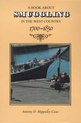 A Book About Smuggling in the West Country, 1700-1850 (Hardback)