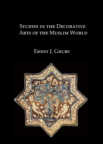 Studies in the Decorative Arts of the Muslim World (Hardback)