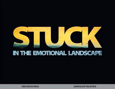 Stuck in the Emotional Landscape: Jiri Hauschka and Jaroslav Valecka (Paperback)