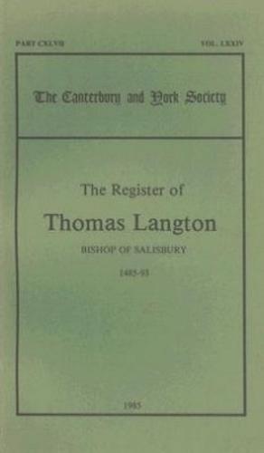 The Register of Thomas Langton, Bishop of Salisbury, 1485-93 - Canterbury & York Society v. 74 (Paperback)