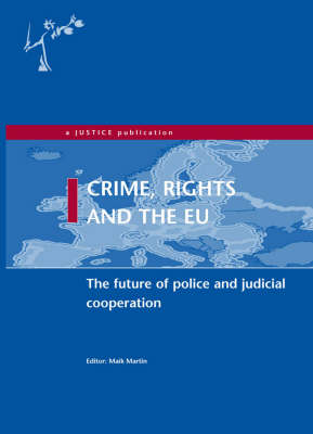 Crime, Rights and the EU: The Future of Police and Judicial Cooperation (Paperback)
