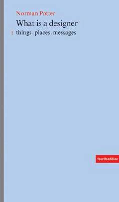 What is a Designer: Things, Places, Messages (Paperback)