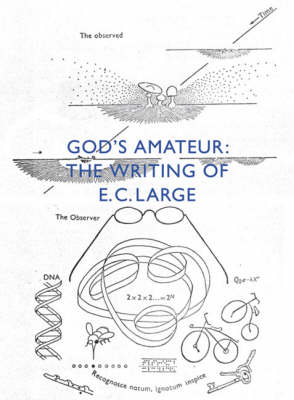 God's Amateur: The Writing of EC Large (Paperback)