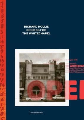 Richard Hollis Designs for the Whitechapel: A Graphic Designer and an Art Gallery at Work in Twentieth-Century London (Paperback)
