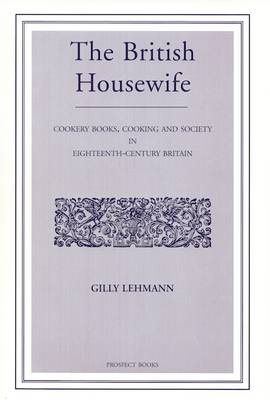 British Housewife: v. 6: The Cook, Housekeeper's and Gardiner's Companion (Paperback)