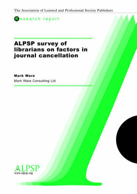 ALPSP Survey of Librarians on Factors in Journal Cancellation (Paperback)