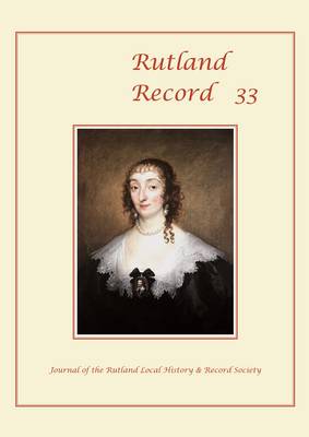 Rutland Record: No.33: Journal of the Rutland Local History & Record Society (Paperback)