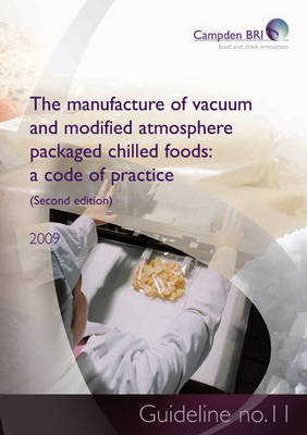 The Manufacture of Vacuum and Modified Atmosphere Packaged Chilled Foods: Guideline No. 11: A Code of Practice (Paperback)