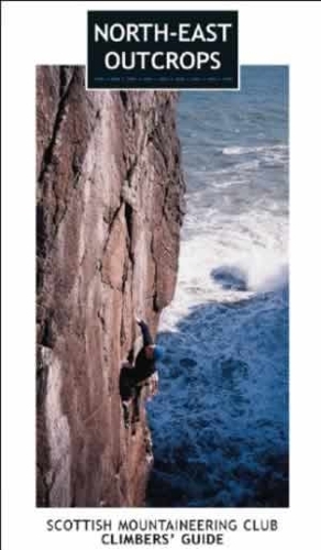 North-east Outcrops: Scottish Mountaineering Club Climbers' Guide (Paperback)