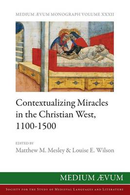 Contextualizing Miracles in the Christian West, 1100-1500: New Historical Approaches (Paperback)
