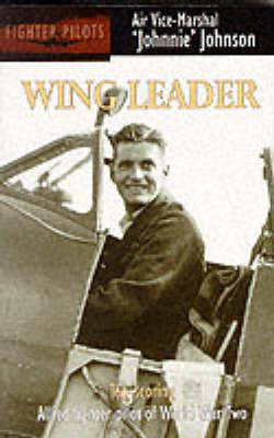 Wing Leader: Top-scoring Allied Fighter Pilot of World War Two - Fighter pilots (Paperback)