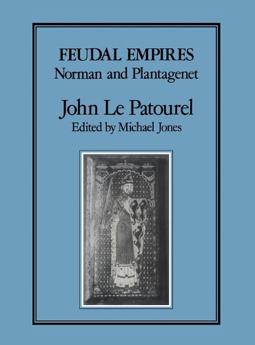Feudal Empires: Norman and Plantagenet (Hardback)