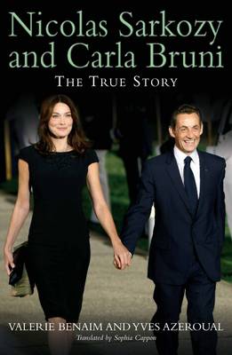 Nicolas Sarkozy And Carla Bruni: The True Story (Paperback)