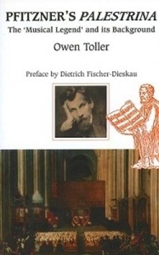 Pfitzner's <I>Palestrina</I>: The `Musical Legend' and its Background - Other Operas S. v. 1 (Paperback)