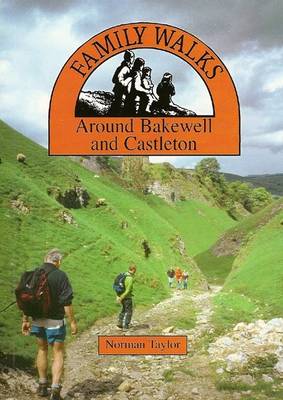 Family Walks Around Bakewell and Castleton - Family Walks S. (Paperback)