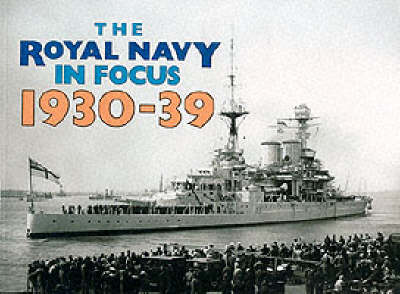 The Royal Navy in Focus 1930-39 (Paperback)