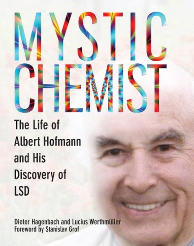 Mystic Chemist: The Life of Albert Hofmann and His Discovery of LSD (Paperback)