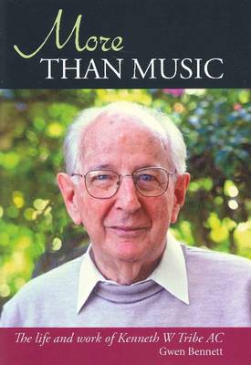 More Than Music: The Life and Work of Kenneth W. Tribe AC (Paperback)
