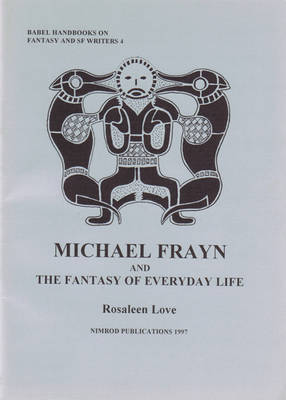 Michael Frayn and the Fantasy of Everday Life - Babel Handbooks on Fantasy & SF Writers No. 4