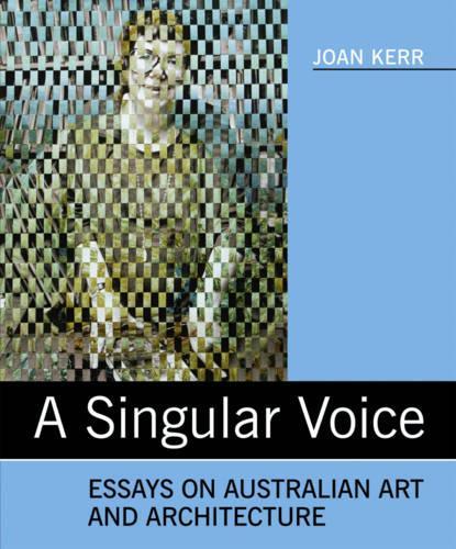 A Singular Voice: Essays on Australian Art and Architecture (Paperback)