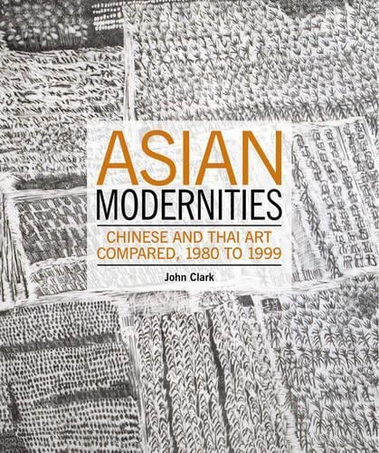 Asian Modernities: Chinese and Thai Art Compared, 1980 and 1999 (Paperback)