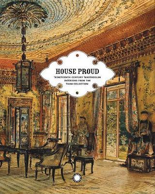 House Proud: Nineteenth-century Watercolor Interiors from the Thaw Collection (Hardback)