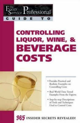 Food Service Professionals Guide to Controlling Liquor, Wine & Beverage Costs (Paperback)