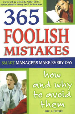 365 Foolish Mistakes Smart Managers Make Every Day: How and Why to Avoid Them (Paperback)