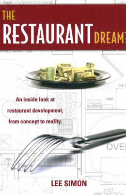 Restaurant Dream?: An Inside Look at Restaurant Development, From Concept to Reality (Paperback)