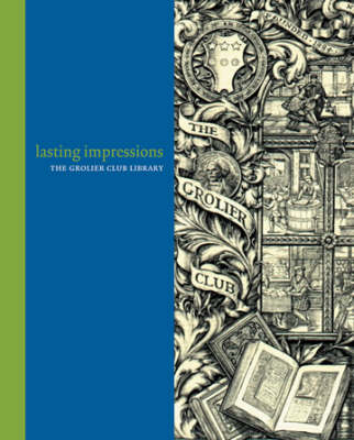 Lasting Impressions - The Grolier Club Library (Hardback)