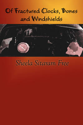 OF Fractured Clocks, Bones and Windshields (Paperback)