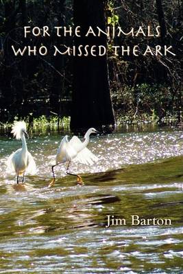 For The Animals Who Missed The Ark (Paperback)
