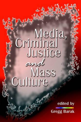 Media, Criminal Justice, and Mass Culture - Criminal Justice Press Project (Paperback)