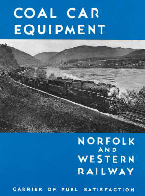 Norfolk & Western Railway Coal Car Equipment: Carrier of Fuel Satisfaction (Paperback)