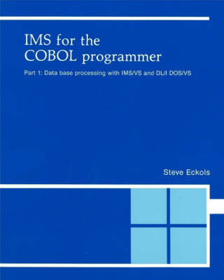 IMS for the Cobol Programmer: Data Base Processing with IMS/VS and DL/1 DOS/VS Pt.1 (Book)
