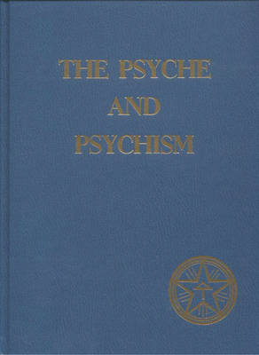 The Psyche and Psychism: v. 1-2 (Hardback)