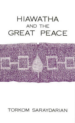 Hiawatha and the Great Peace (Hardback)