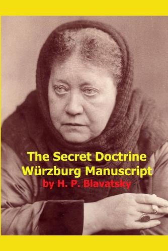 The Secret Doctrine Wurzburg Manuscript (Paperback)