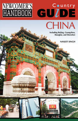 Newcomer's Handbook Country Guide: China: Including Beijing, Guangzhou, Shanghai, and Shenzhen - Newcomer's Handbook (Paperback)